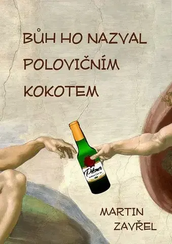 Humor a satira Bůh ho nazval polovičním kokotem - Martin Zavřel
