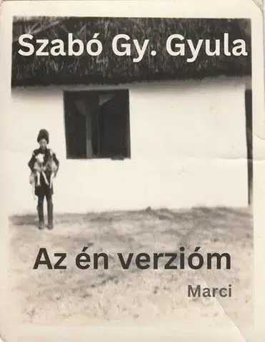 Biografie - ostatné Az én verzióm - Gyula Szabó