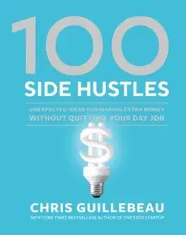 Biznis a kariéra 100 Side Hustles - Chris Guillebeau