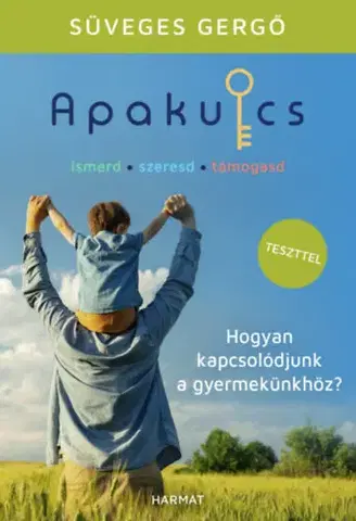 Výchova, cvičenie a hry s deťmi Apakulcs - Hogyan kapcsolódjunk a gyermekünkhöz? - Gergö Süveges
