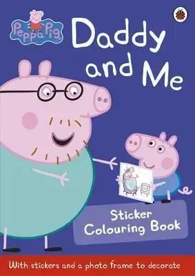 V cudzom jazyku Peppa Pig: Daddy and Me Sticker Colouring Book