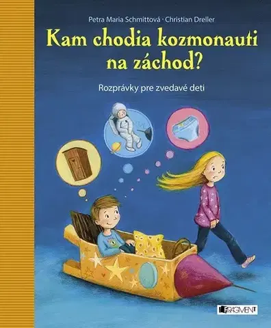 Pre deti a mládež Kam chodia kozmonauti na záchod? - Petra Maria Schmittová,Christian Dreller