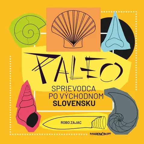 Slovensko a Česká republika Paleo sprievodca po východnom Slovensku - Róbert Zajac