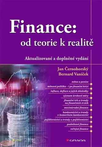 Financie, finančný trh, investovanie Finance: od teorie k realitě, aktualizované a doplněné vydání - Jan Černohorský,Bernard Vaníček