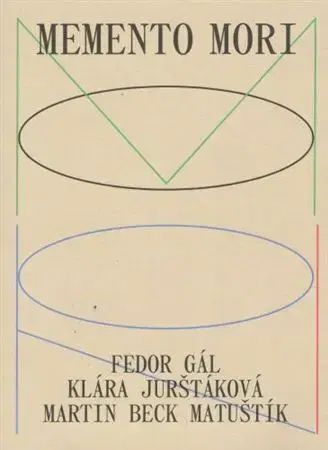 Eseje, úvahy, štúdie Memento Mori - Fedor Gál,Klára Jurštáková,Martin Matuštík Beck