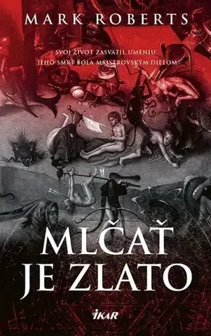 Detektívky, trilery, horory Mlčať je zlato - Mark Roberts,Martin Štulrajter