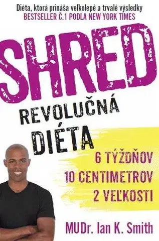 Zdravá výživa, diéty, chudnutie Shred - Revolučná diéta - Ian K. Smith