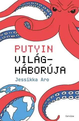 Politológia Putyin világháborúja - Jessikka Aro