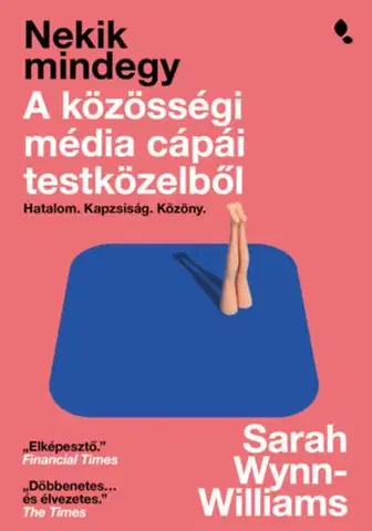 Biografie - ostatné Nekik mindegy - A közösségi média cápái testközelbő - Sarah Wynn-Williams