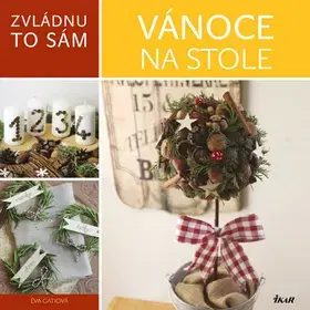 Vianočné ozdoby, advent Zvládnu to sám - Vánoce na stole - Éva Gáti