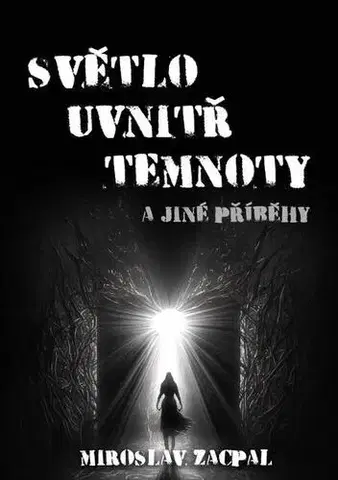 Detektívky, trilery, horory Světlo uvnitř temnoty - Miroslav Zacpal