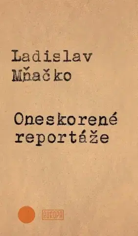 Biografie - Životopisy Oneskorené reportáže - Ladislav Mňačko
