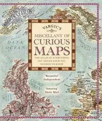 Sprievodcovia, mapy, atlasy Vargic's Miscellany of Curious Maps : The Atlas of Everything You Never Knew You Needed to Know - Martin Vargic