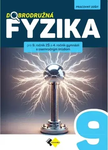Učebnice pre ZŠ - ostatné Dobrodružná fyzika pre 9. ročník ZŠ, Pracovný zošit - Kolektív autorov