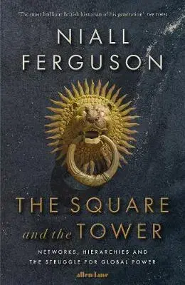 Financie, finančný trh, investovanie The Square and the Tower - Niall Ferguson
