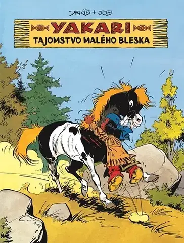 Dobrodružstvo, napätie, western Yakari 6: Tajomstvo Malého bleska - Derib     Derib,Job Job