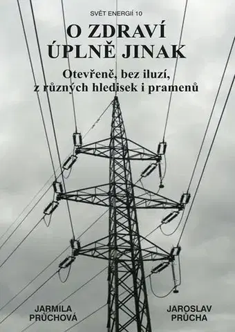 Zdravie, životný štýl - ostatné O zdraví úplně jinak - Jarmila Průchová,Jaroslav Průcha