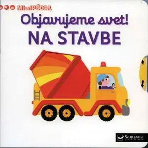 Leporelá, krabičky, puzzle knihy MiniPÉDIA - Objavujeme svet! Na stavbe - Nathalie Choux