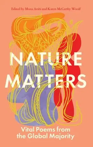 Poézia Nature Matters - Karen McCarthy Woolf,Mona Arshi