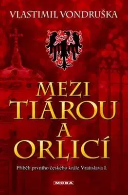 Historické romány Mezi tiárou a orlicí - Vlastimil Vondruška