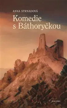 Česká beletria Komedie s Báthoryčkou - Anna Strnadová