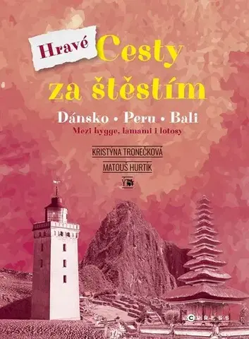 Cestopisy Hravé cesty za štěstím - Dánsko, Peru, Bali - Kristýna Tronečková,Matouš Hurtík