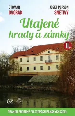 História Utajené hrady a zámky II. (aneb Prahou podruhé po stopách panských sídel) - Otomar Dvořák,Josef Pepson Snětivý