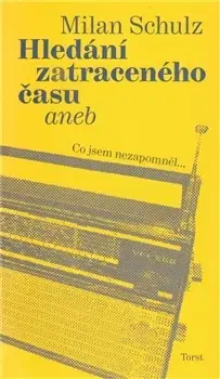 Biografie - ostatné Hledání zatraceného času - Milan Schulz