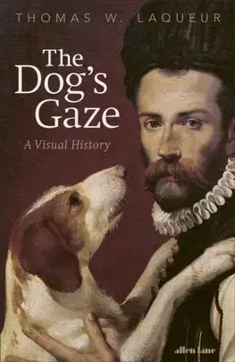 História - ostatné The Dogs Gaze - Thomas W. Laqueur