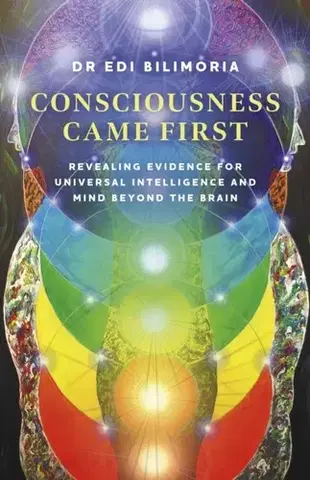 Filozofia Consciousness Came First - Dr Edi Bilimoria