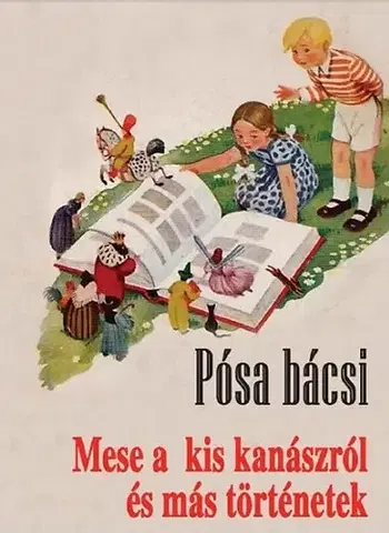 Rozprávky pre malé deti Mese a kis kanászról és más történetek - Lajos Pósa