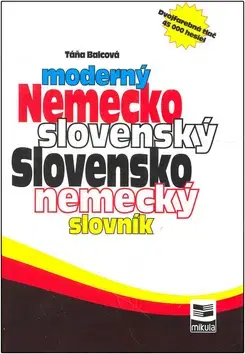 Slovníky Moderný nemecko -slovenský slovensko -nemecký slovník - Táňa Balcová,Marian Mikula