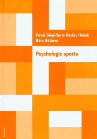 Psychológia, etika Psychologie sportu, 3.vydání - Běla Hátlová