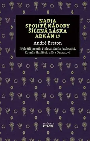 Svetová poézia Nadja, Spojité nádoby, Šílená láska, Arkán 17 - André Breton