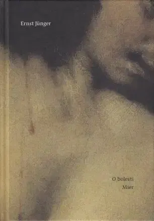 Eseje, úvahy, štúdie O bolesti, Mier - Ernst Jünger