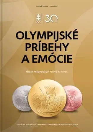 Všeobecne o športe Olympijské príbehy a emócie - Ľubomír Souček,Ján Súkup