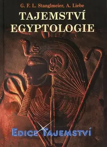 Mystika, proroctvá, záhady, zaujímavosti Tajemství egyptologie - Stanglmeier Liebe André