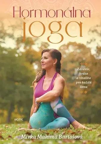 Fitness, cvičenie, kulturistika Hormonálna joga - Mirka Mahima Bartošová