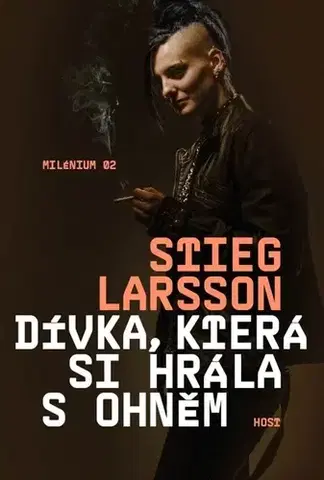 Detektívky, trilery, horory Dívka, která si hrála s ohněm - Stieg Larsson