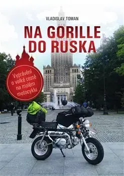 Cestopisy Na Gorille do Ruska - Vladislav Toman