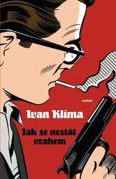 Citáty, výroky, aforizmy, príslovia, porekadlá Jak se nestát vrahem - Ivan Klíma