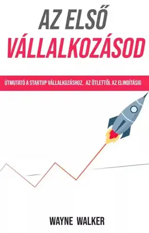 Podnikanie, obchod, predaj Az első vállalkozásod - Walker Wayne