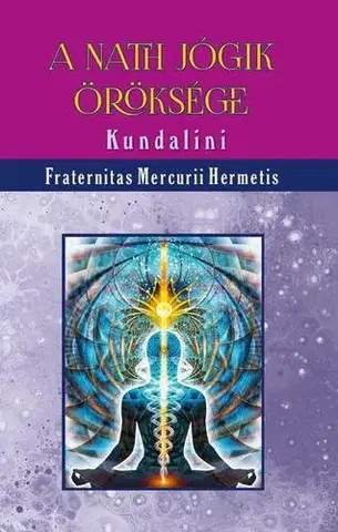 Joga, meditácia A Nath jógik öröksége - Hermetis Fraternitas Mercurii