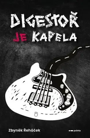 Hudba - noty, spevníky, príručky Digestoř je kapela - Zbyněk Řeháček