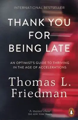 Politológia Thank You for Being Late - Thomas L. Friedman