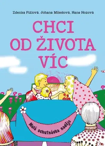 Rozvoj osobnosti Chci od života víc - Hana Hozová,Johana Mikešová,Zdenka Pižlová