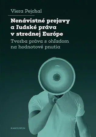 Právo - ostatné Nenávistné prejavy a ľudské práva v strednej Európe - Viera Pejchal