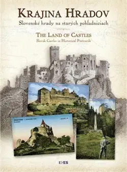 Slovensko a Česká republika Krajina hradov - Slovenské hrady na starých pohľadniciach - Kolektív autorov
