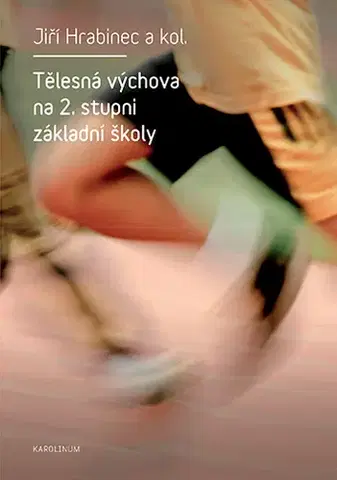 Pedagogika, vzdelávanie, vyučovanie Tělesná výchova na 2. stupni základní školy - Jiří Hrabinec