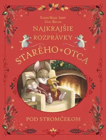 Rozprávky Najkrajšie rozprávky starého otca pod stromčekom - Karine-Marie Amiot,Julie Mellan